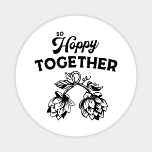 So Hoppy Together: Funny Beer Drinker Gift Shirt Magnet